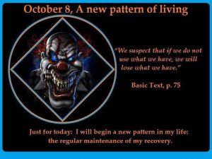Just For Today October 8 October 8 A new pattern of living “We suspect that if we do not use what 