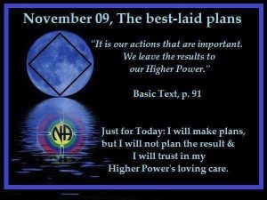 November 9 The best-laid plans “It is our actions that are important.  We leave the results to ou