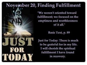 November 20 Finding fulfillment “We weren’t oriented toward fulfillment; we focused on the empti